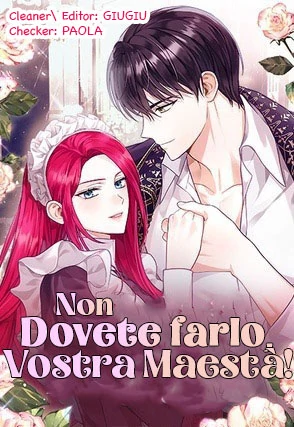 Non dovete farlo, vostra maestà!-Chapter 8